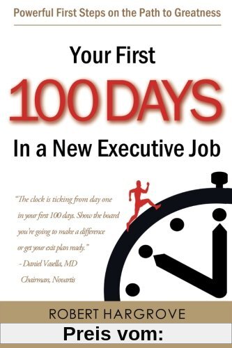 Your First 100 Days In a New Executive Job: Powerful First Steps On The Path to Greatness